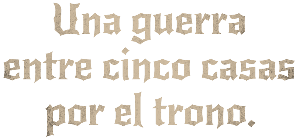 Una guerra entre cinco casas por el trono.